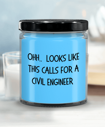 Civil Engineer Gifts - OHH - Looks Like This Calls for a Civil Engineer Office Humor Scented Soy Candle