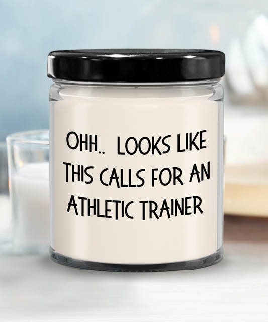 Athletic Trainer Gifts - OHH - Looks Like This Calls for an Athletic Trainer Office Humor Scented Soy Candle