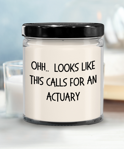 Actuary Gifts - OHH - Looks Like This Calls for an Actuary Office Humor Scented Soy Candle