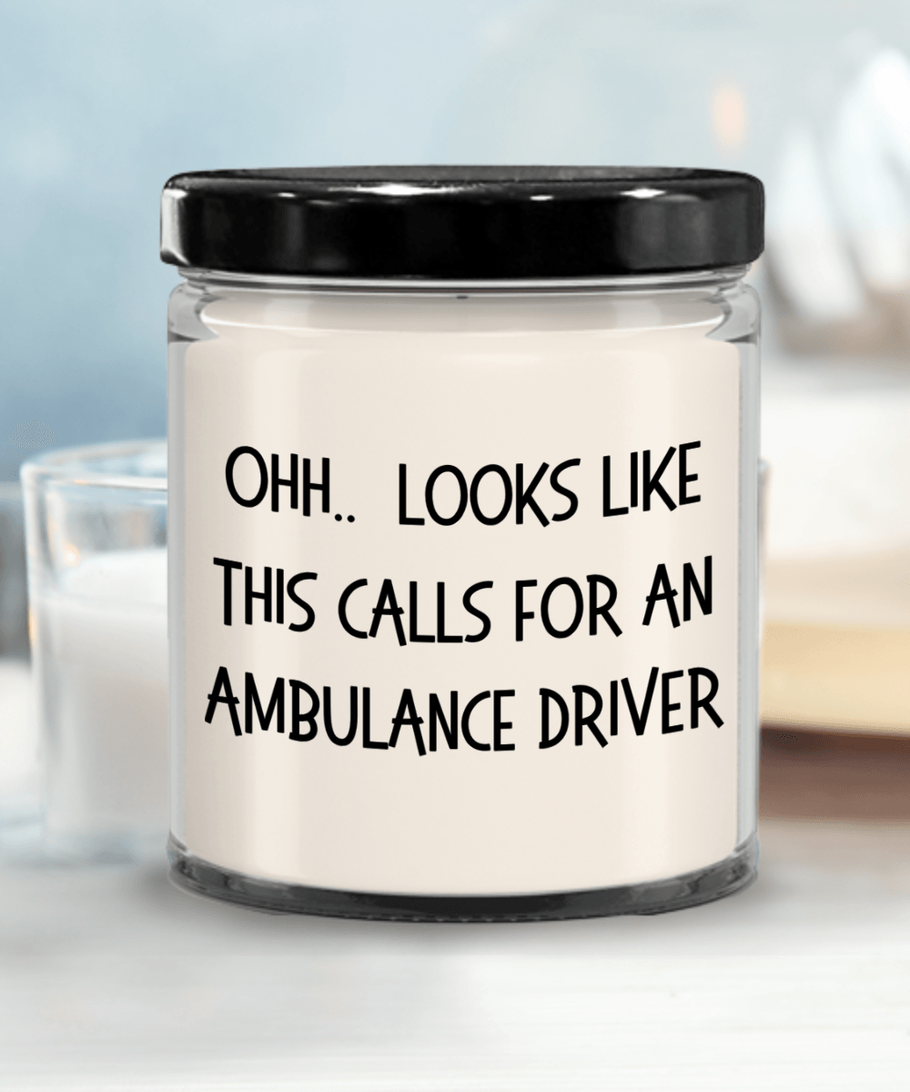 Ambulance Driver Gifts - OHH - Looks Like This Calls for a Ambulance Driver Office Humor Scented Soy Candle