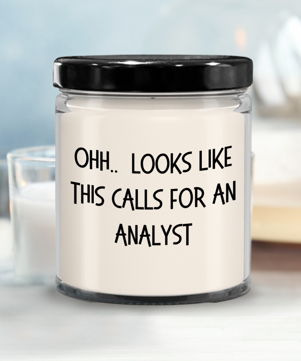 Analyst Gifts - OHH - Looks Like This Calls for a Analyst Office Humor Scented Soy Candle