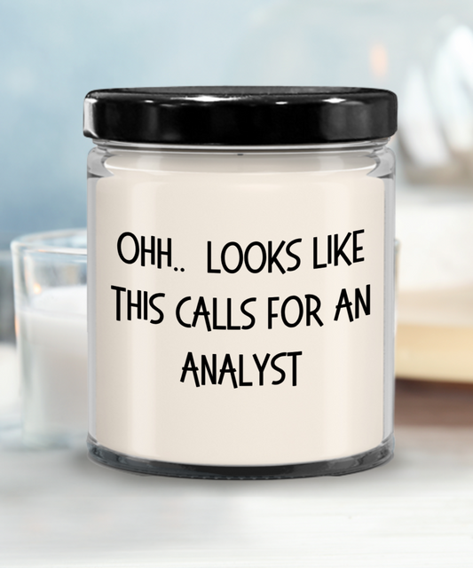 Analyst Gifts - OHH - Looks Like This Calls for a Analyst Office Humor Scented Soy Candle