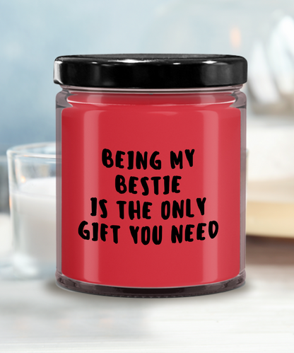 Bestie Gift Ideas - Being My Bestie is The Only Gift You Need Scented Soy Candle