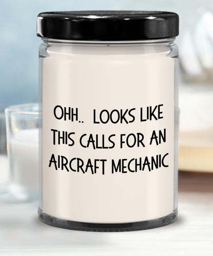 Aircraft Mechanic Gifts - OHH - Looks Like This Calls for a Aircraft Mechanic Office Humor Scented Soy Candle