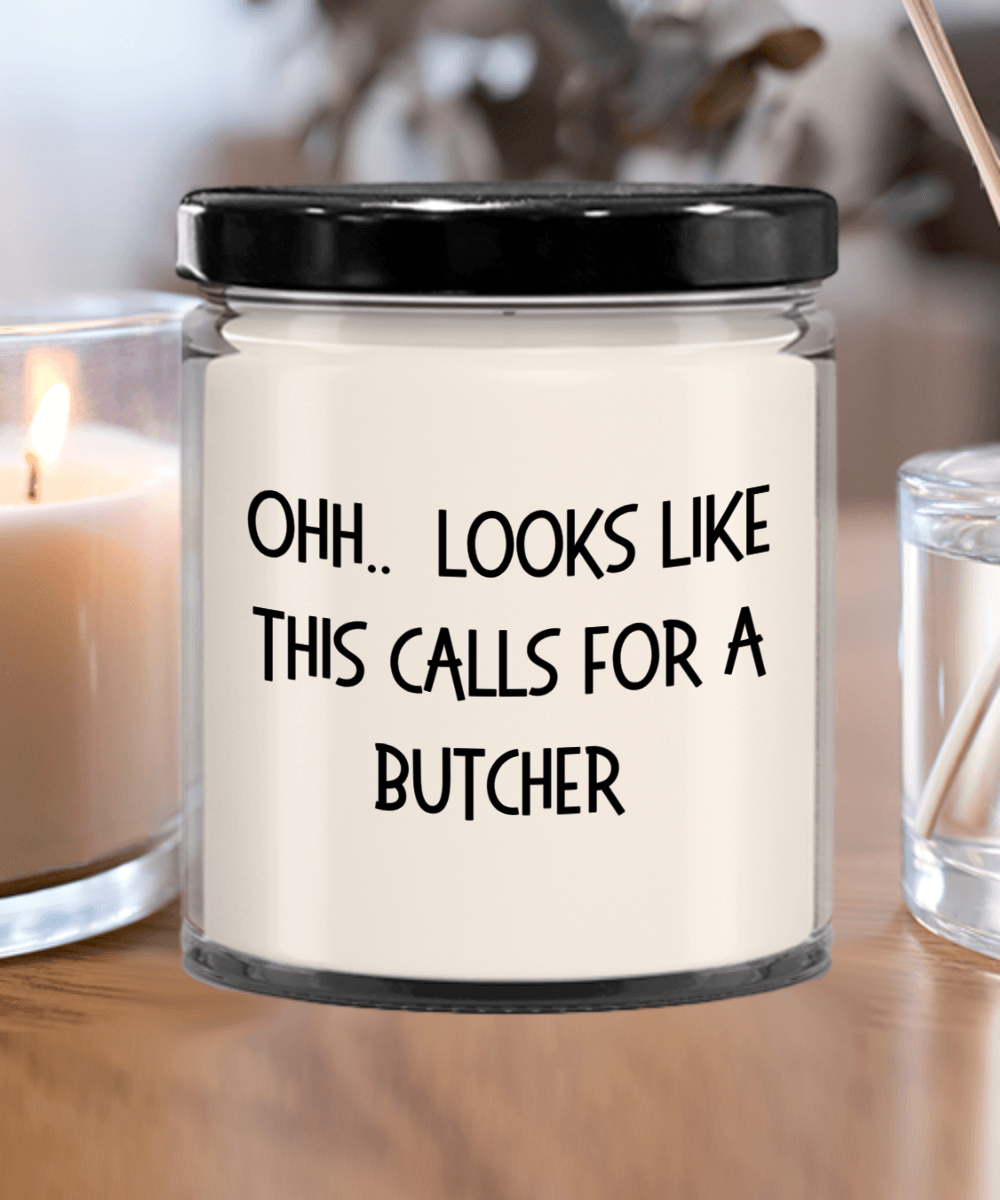 Butcher Gifts - OHH - Looks Like This Calls for a Butcher Office Humor Scented Soy Candle