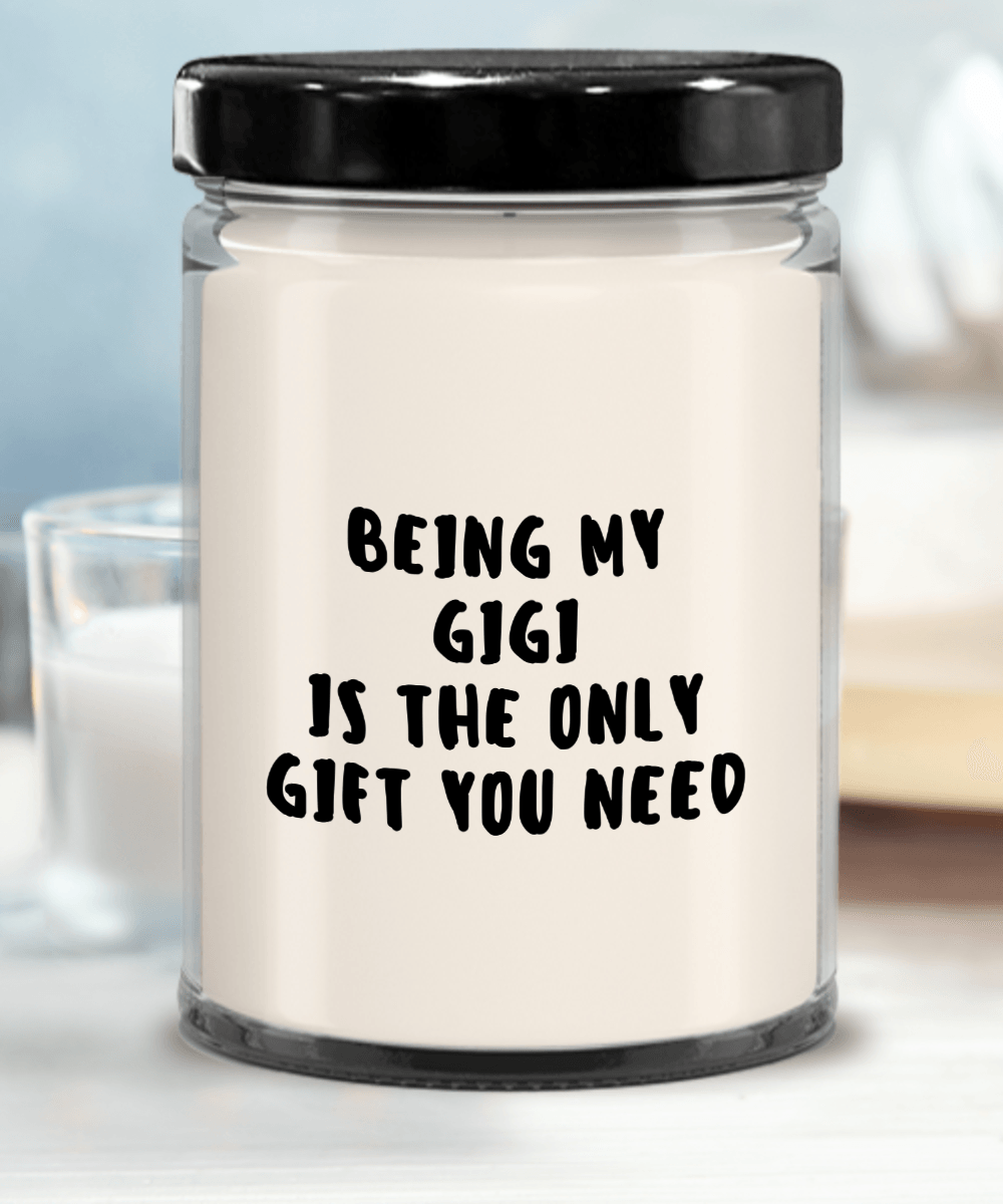 Gigi Gift Ideas - Being My Gigi is The Only Gift You Need Scented Soy Candle