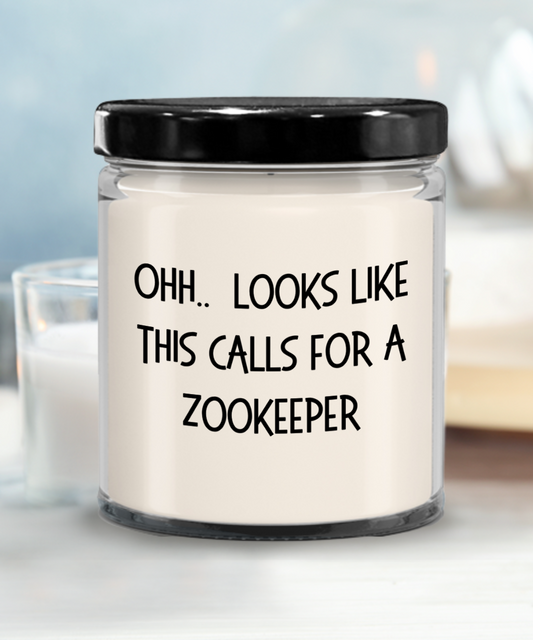 Zookeeper Gifts - OHH - Looks Like This Calls for a Zookeeper Office Humor Scented Soy Candle