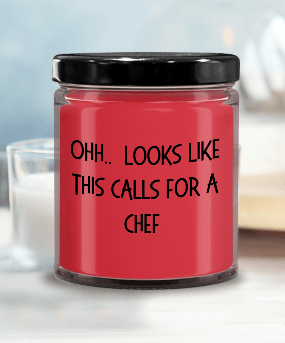 Chef Gifts - OHH - Looks Like This Calls for a Chef Office Humor Scented Soy Candle