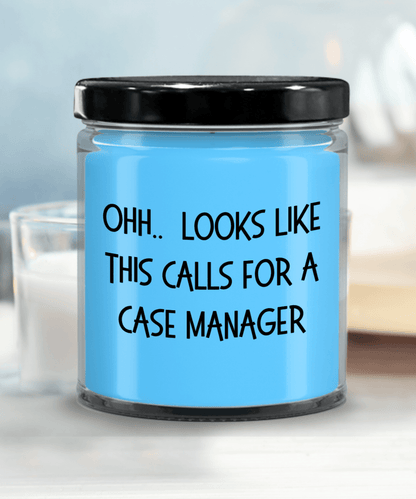 Case Manager Gifts - OHH - Looks Like This Calls for a Case Manager Office Humor Scented Soy Candle