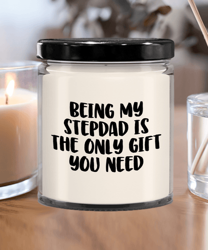 Stepdad Gift Ideas Being My Stepdad is The Only Gift You Need Scented Soy Candle