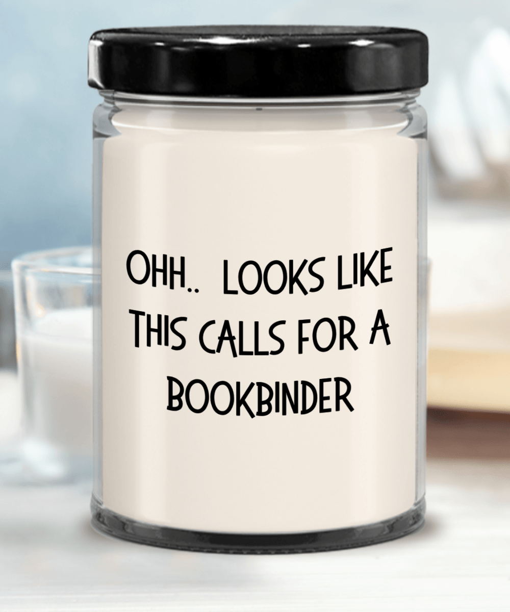 Bookbinder Gifts - OHH - Looks Like This Calls for a Bookbinder Office Humor Scented Soy Candle