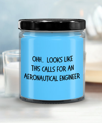 Aeronautical Engineer Gifts - OHH - Looks Like This Calls for an Aeronautical Engineer Office Humor Scented Soy Candle