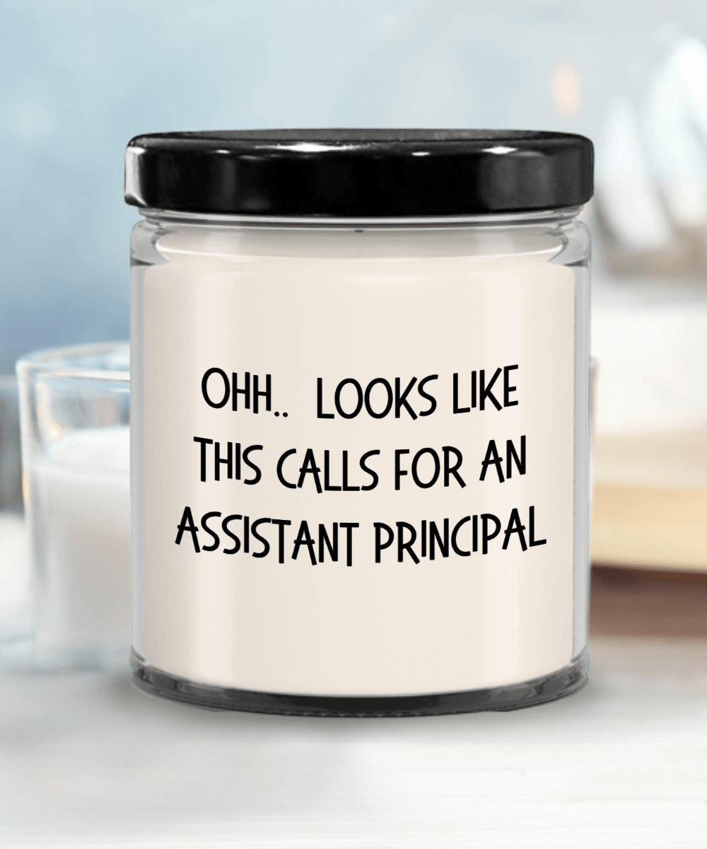 Assistant Principal Gifts - OHH - Looks Like This Calls for an Assistant Principal Office Humor Scented Soy Candle