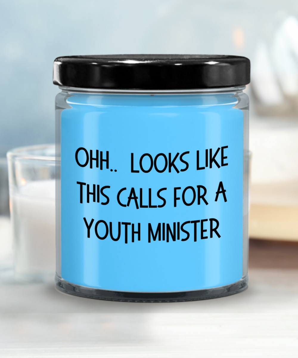 Youth Minister Gifts - OHH - Looks Like This Calls for a Youth Minister Office Humor Scented Soy Candle