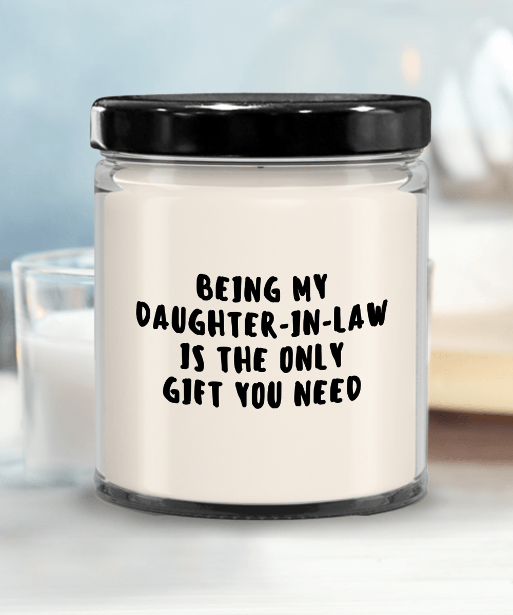 Daughter-in-law Gift Ideas - Being My Daughter-in-law is The Only Gift You Need Scented Soy Candle