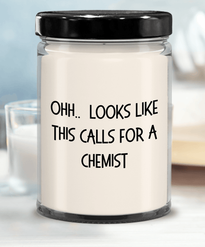 Chemist Gifts - OHH - Looks Like This Calls for a Chemist Office Humor Scented Soy Candle