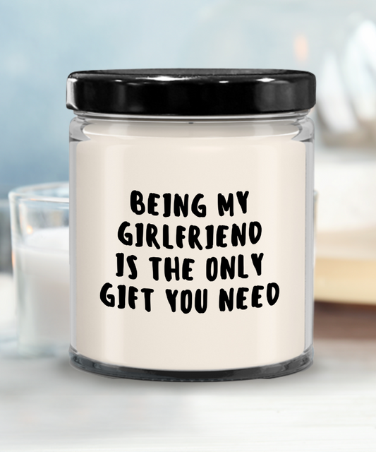 Girlfriend Gift Ideas - Being My Girlfriend is The Only Gift You Need Scented Soy Candle