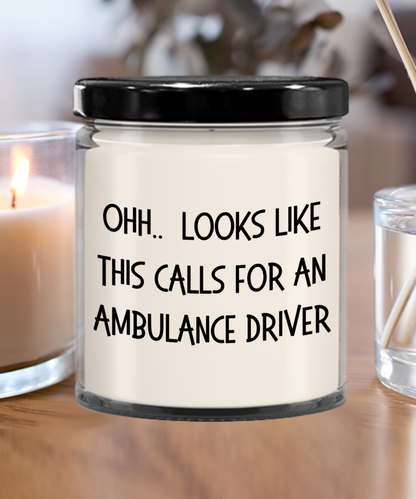 Ambulance Driver Gifts - OHH - Looks Like This Calls for a Ambulance Driver Office Humor Scented Soy Candle