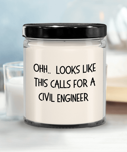 Civil Engineer Gifts - OHH - Looks Like This Calls for a Civil Engineer Office Humor Scented Soy Candle