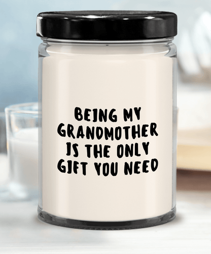 Grandmother Gift Ideas - Being My Grandmother is The Only Gift You Need Scented Soy Candle