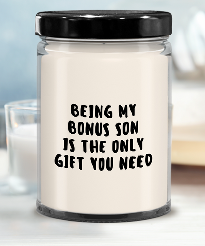 Bonus Son Gift Ideas - Being My Bonus Son is The Only Gift You Need Scented Soy Candle