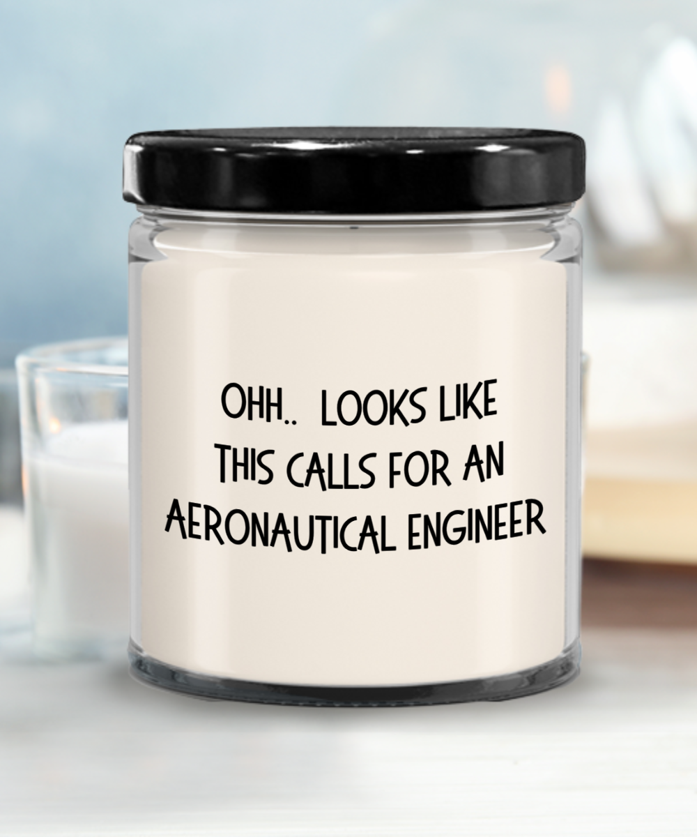 Aeronautical Engineer Gifts - OHH - Looks Like This Calls for an Aeronautical Engineer Office Humor Scented Soy Candle