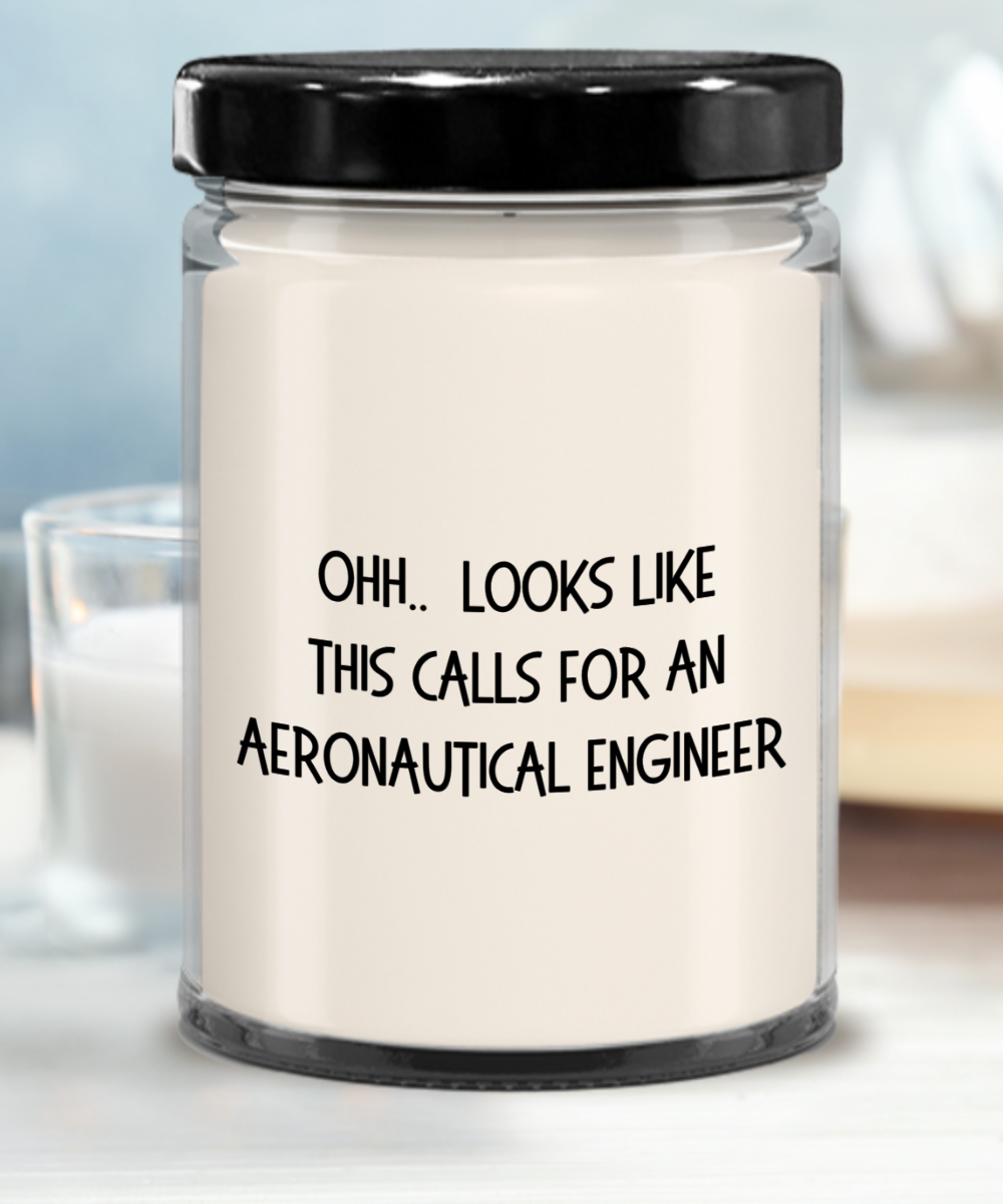 Aeronautical Engineer Gifts - OHH - Looks Like This Calls for an Aeronautical Engineer Office Humor Scented Soy Candle