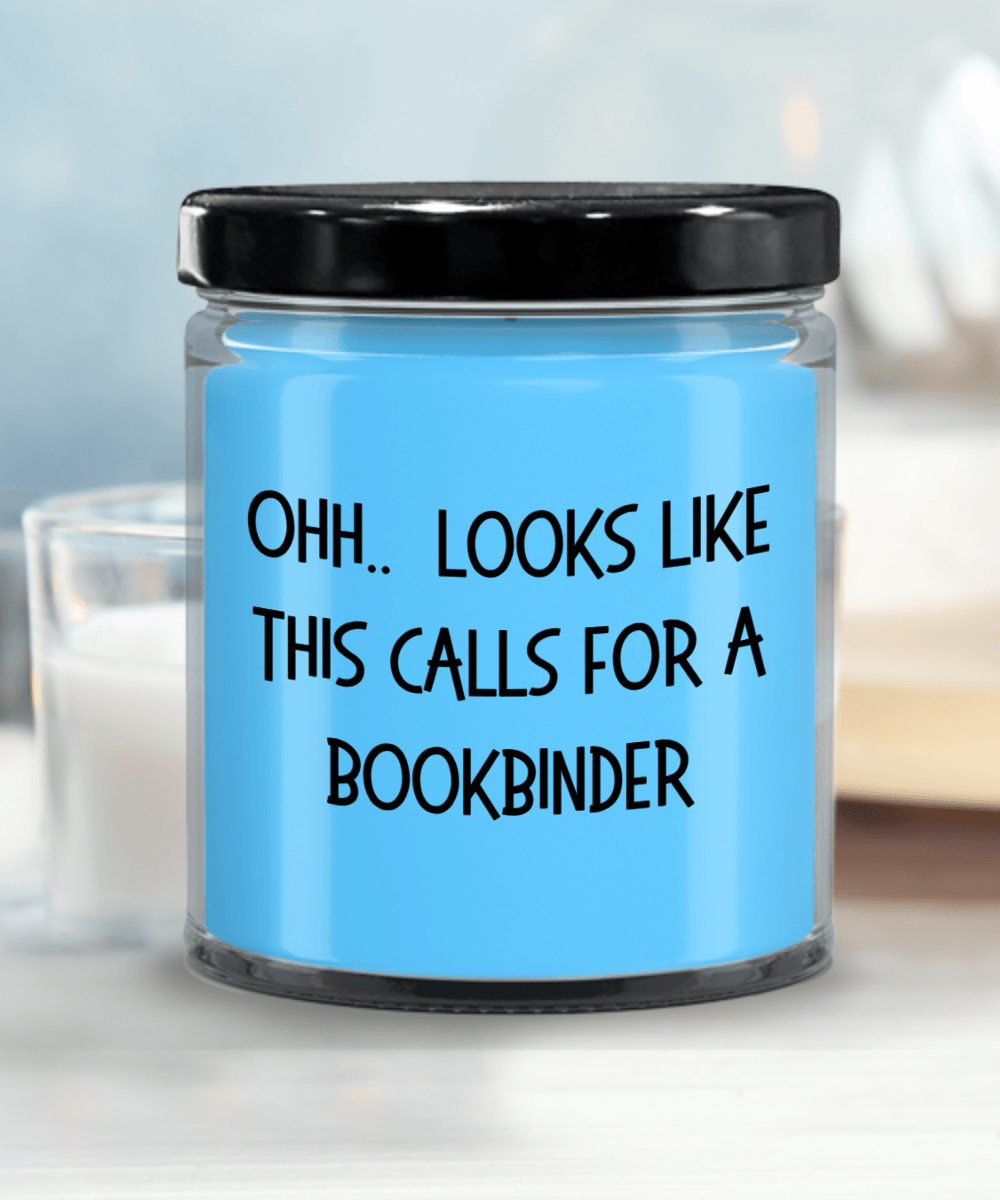 Bookbinder Gifts - OHH - Looks Like This Calls for a Bookbinder Office Humor Scented Soy Candle