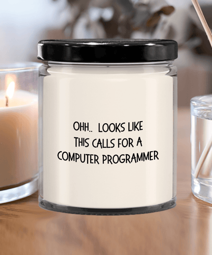 Computer Programmer Gifts - OHH - Looks Like This Calls for a Computer Programmer Office Humor Scented Soy Candle