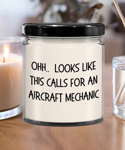 Aircraft Mechanic Gifts - OHH - Looks Like This Calls for a Aircraft Mechanic Office Humor Scented Soy Candle