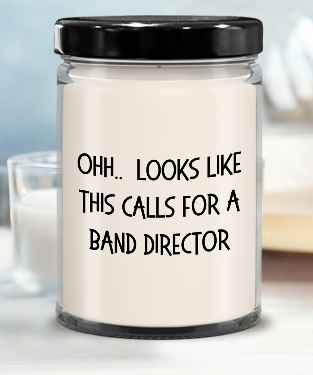 Band Director Gifts - OHH - Looks Like This Calls for a Band Director Office Humor Scented Soy Candle