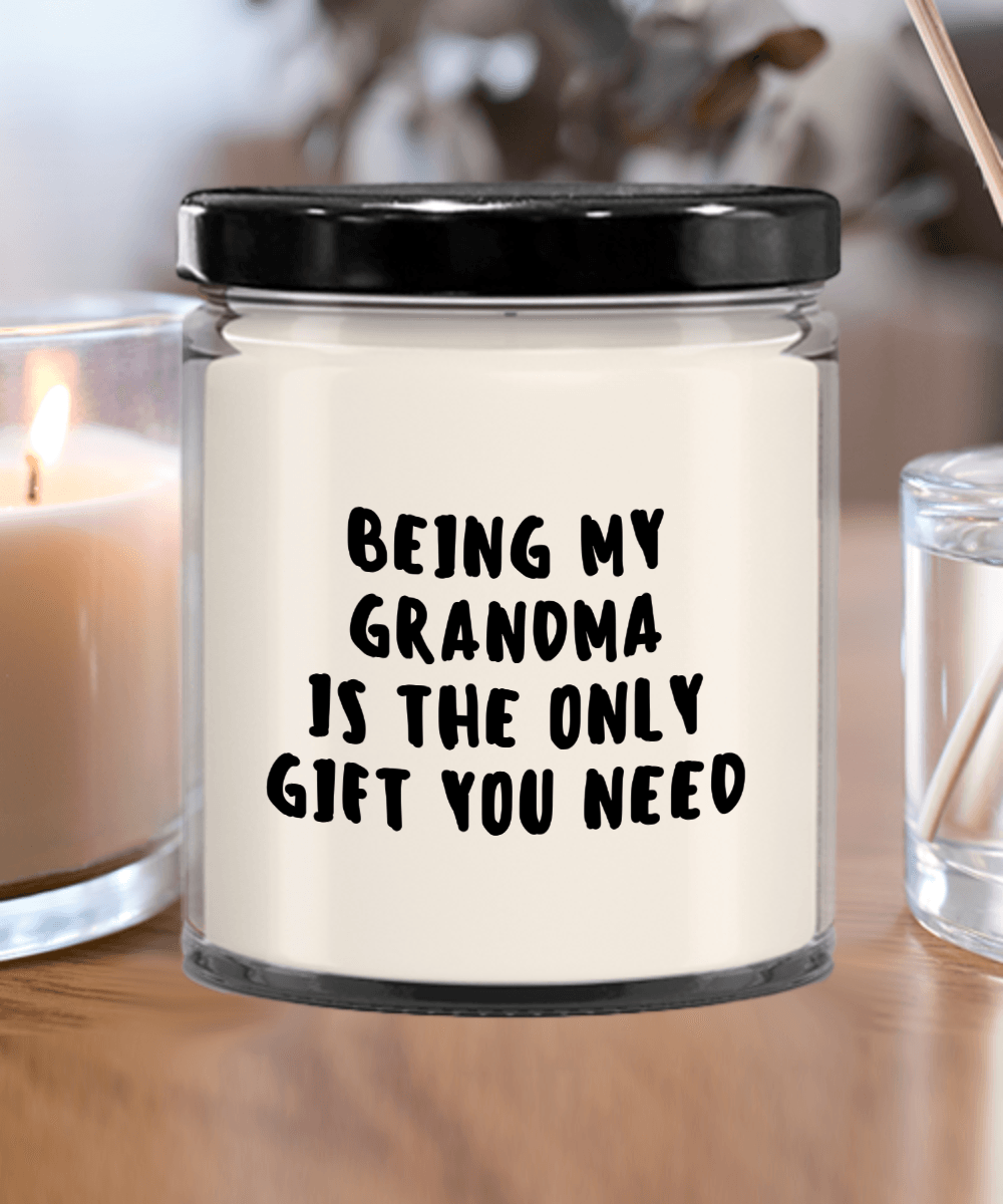 Grandma Gift Ideas - Being My Grandma is The Only Gift You Need Scented Soy Candle