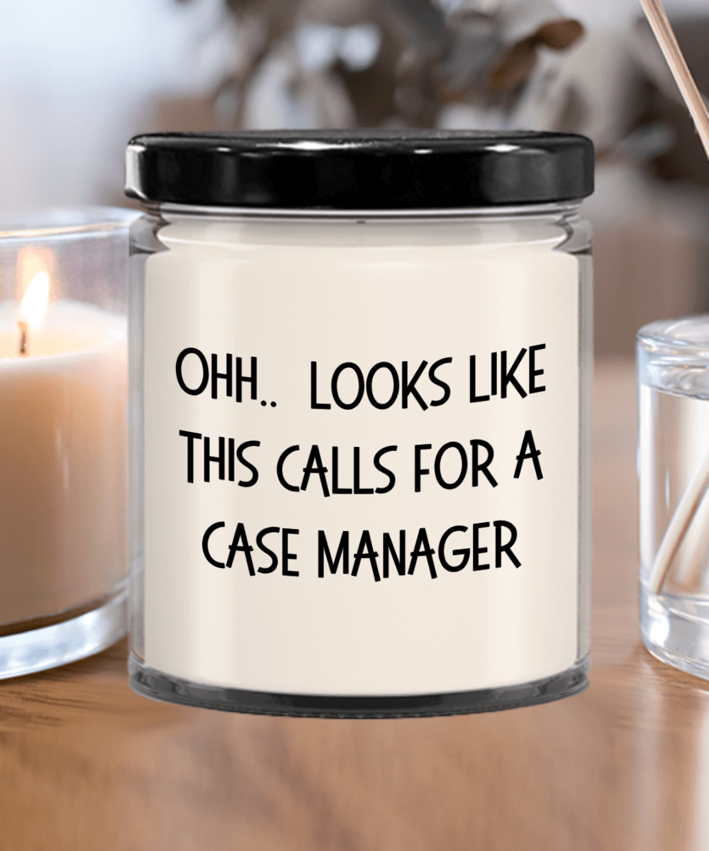 Case Manager Gifts - OHH - Looks Like This Calls for a Case Manager Office Humor Scented Soy Candle