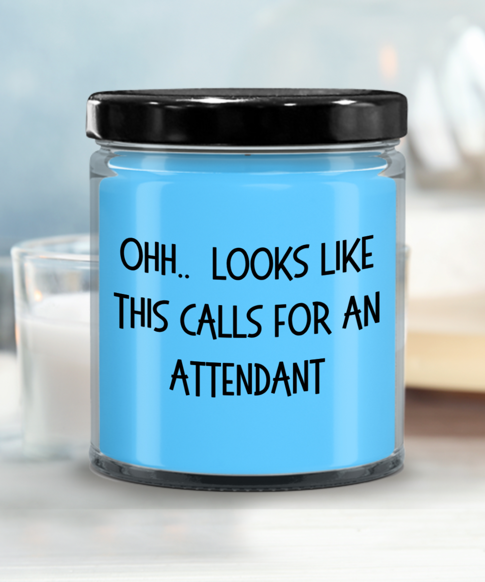 Attendant Gifts - OHH - Looks Like This Calls for an Attendant Office Humor Scented Soy Candle