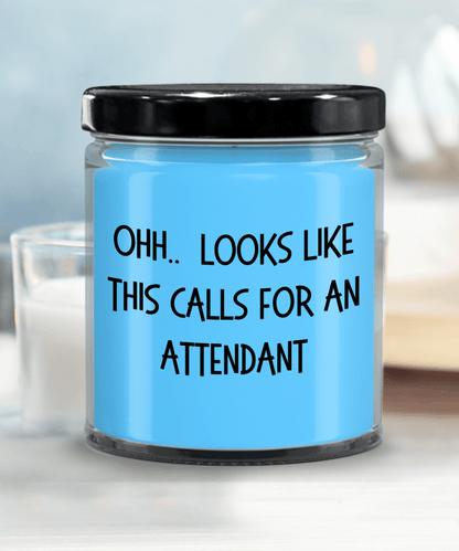 Attendant Gifts - OHH - Looks Like This Calls for an Attendant Office Humor Scented Soy Candle