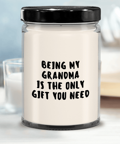 Grandma Gift Ideas - Being My Grandma is The Only Gift You Need Scented Soy Candle