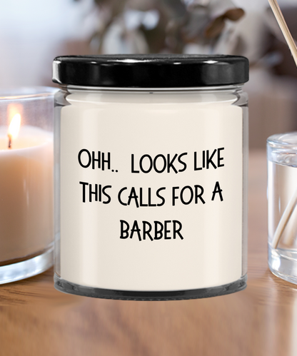 Barber Gifts - OHH - Looks Like This Calls for a Barber Office Humor Scented Soy Candle