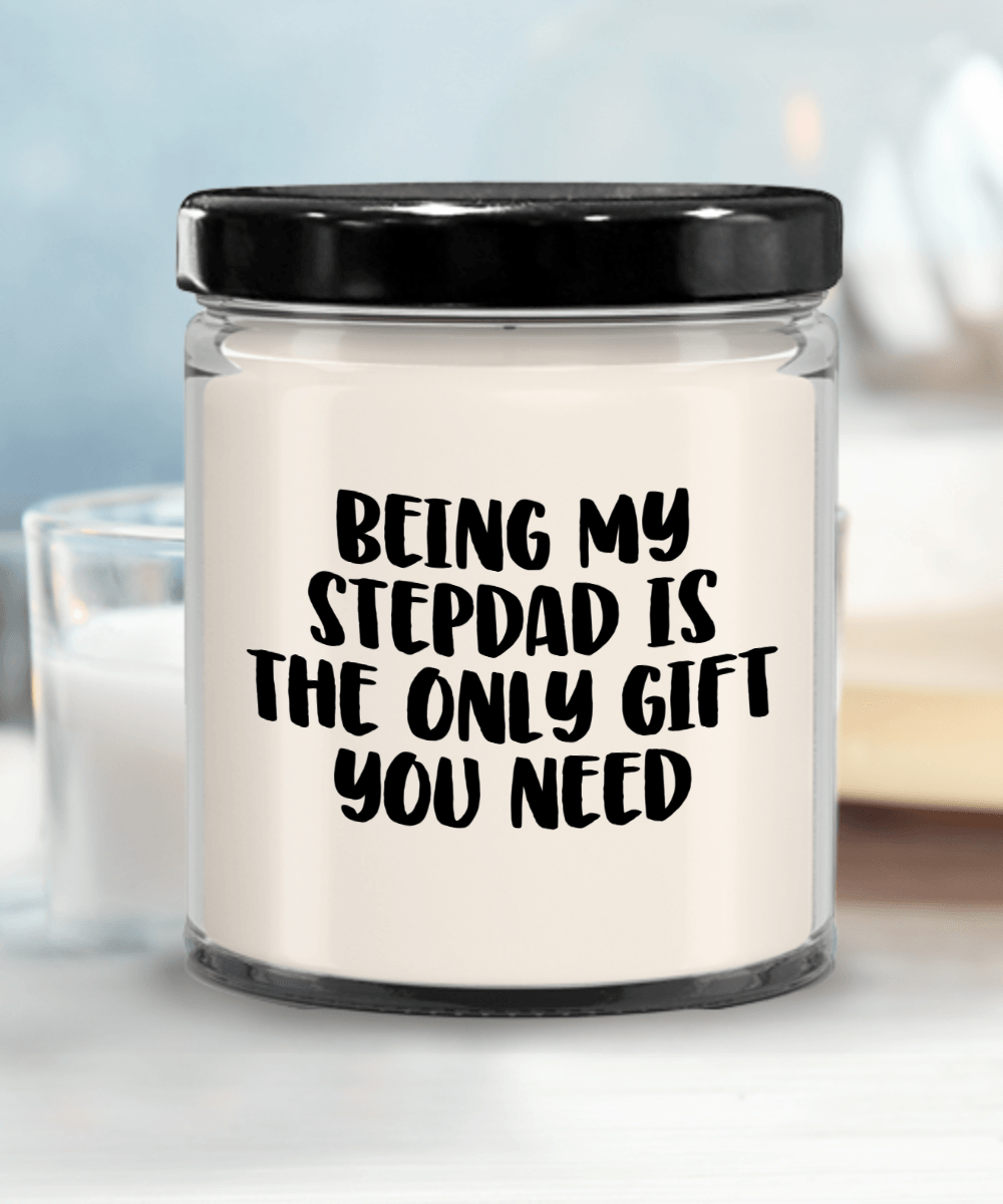 Stepdad Gift Ideas Being My Stepdad is The Only Gift You Need Scented Soy Candle