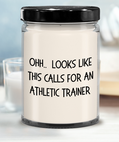 Athletic Trainer Gifts - OHH - Looks Like This Calls for an Athletic Trainer Office Humor Scented Soy Candle