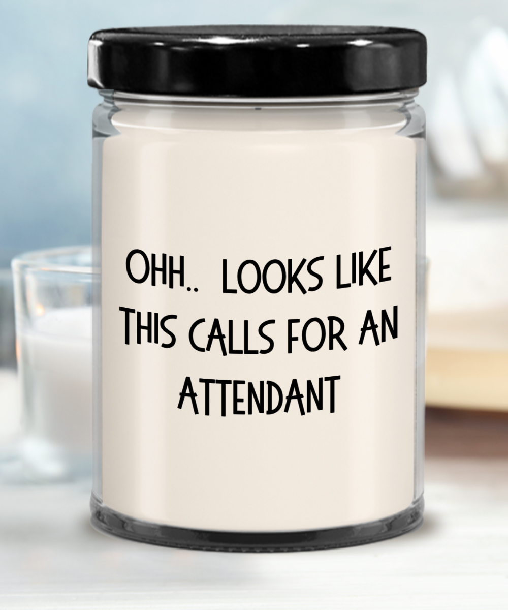 Attendant Gifts - OHH - Looks Like This Calls for an Attendant Office Humor Scented Soy Candle