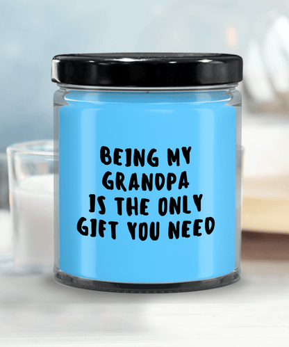 Grandpa Gift Ideas - Being My Grandpa is The Only Gift You Need Scented Soy Candle