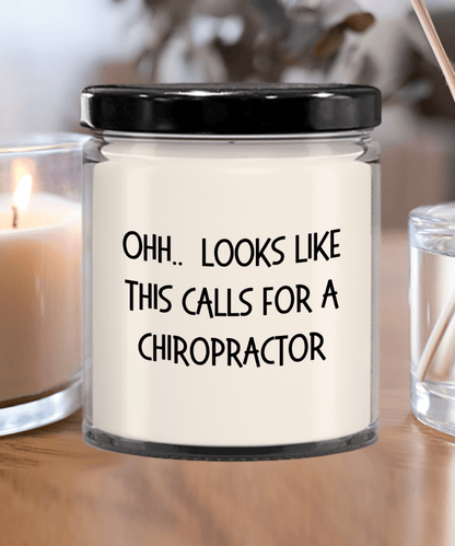 Chiropractor Gifts - OHH - Looks Like This Calls for a Chiropractor Office Humor Scented Soy Candle