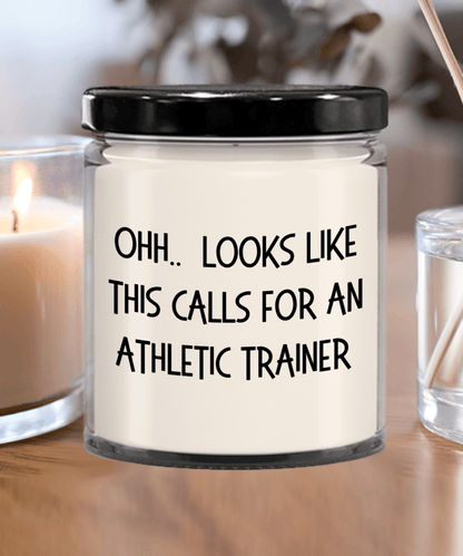 Athletic Trainer Gifts - OHH - Looks Like This Calls for an Athletic Trainer Office Humor Scented Soy Candle