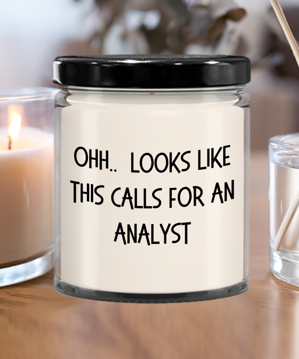 Analyst Gifts - OHH - Looks Like This Calls for a Analyst Office Humor Scented Soy Candle