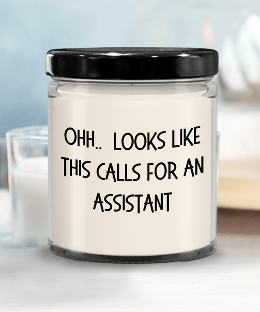 Assistant Gifts - OHH - Looks Like This Calls for an Assistant Office Humor Scented Soy Candle