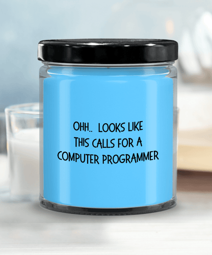 Computer Programmer Gifts - OHH - Looks Like This Calls for a Computer Programmer Office Humor Scented Soy Candle