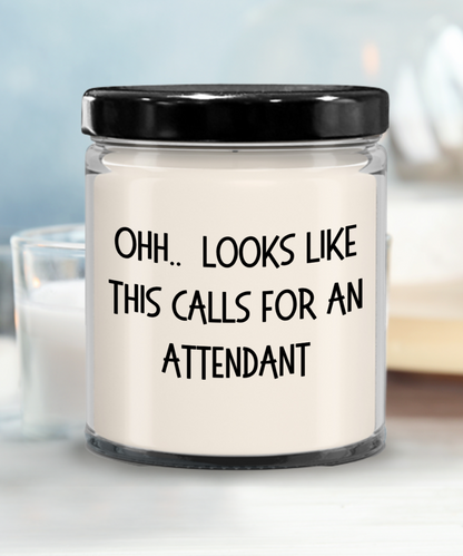 Attendant Gifts - OHH - Looks Like This Calls for an Attendant Office Humor Scented Soy Candle