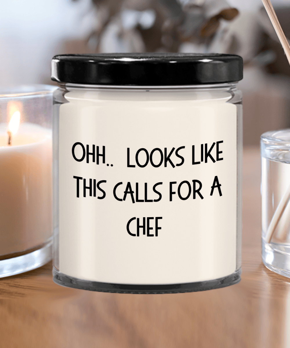 Chef Gifts - OHH - Looks Like This Calls for a Chef Office Humor Scented Soy Candle