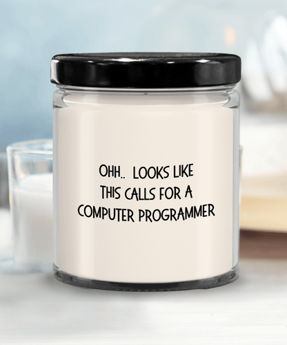 Computer Programmer Gifts - OHH - Looks Like This Calls for a Computer Programmer Office Humor Scented Soy Candle