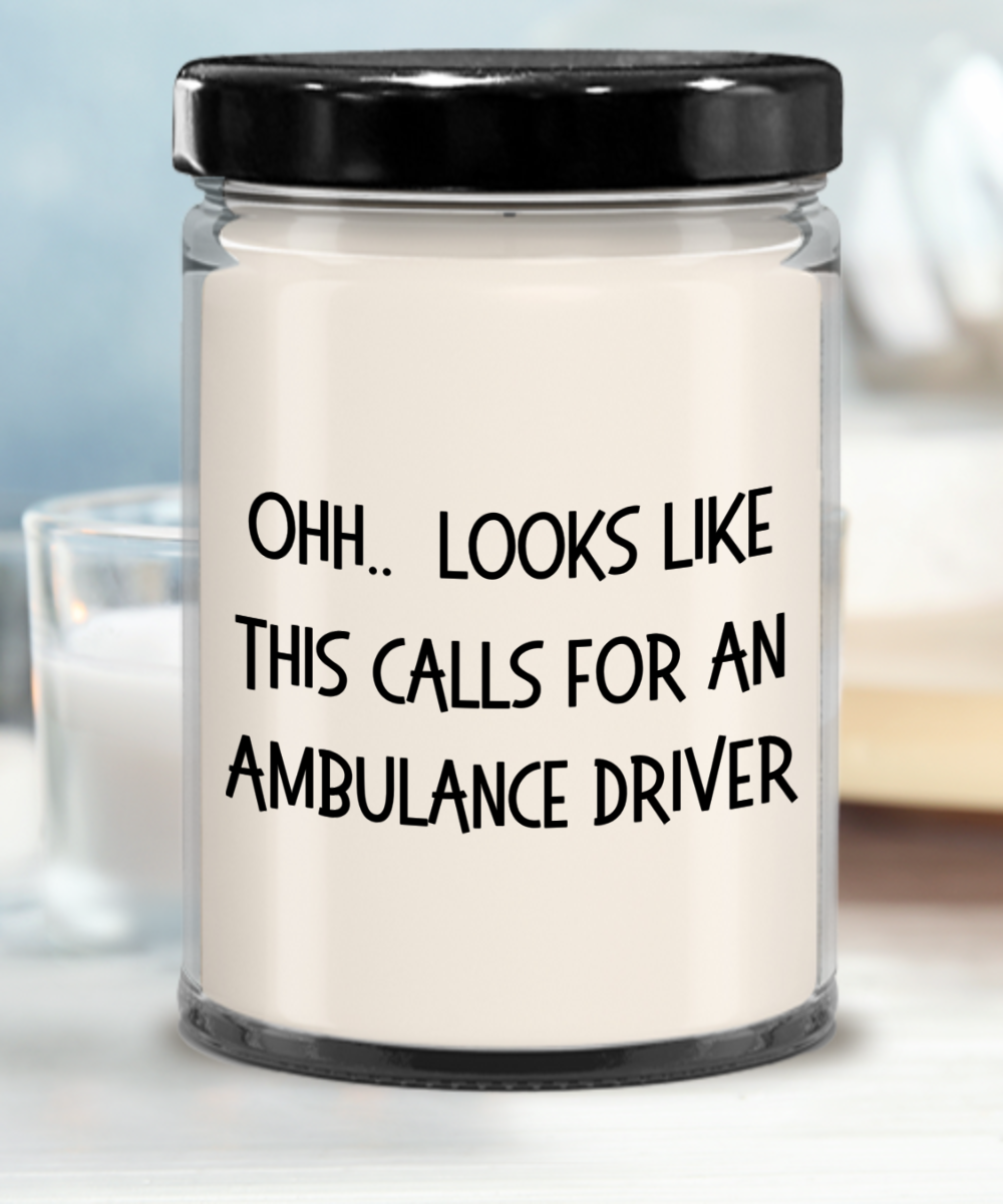 Ambulance Driver Gifts - OHH - Looks Like This Calls for a Ambulance Driver Office Humor Scented Soy Candle